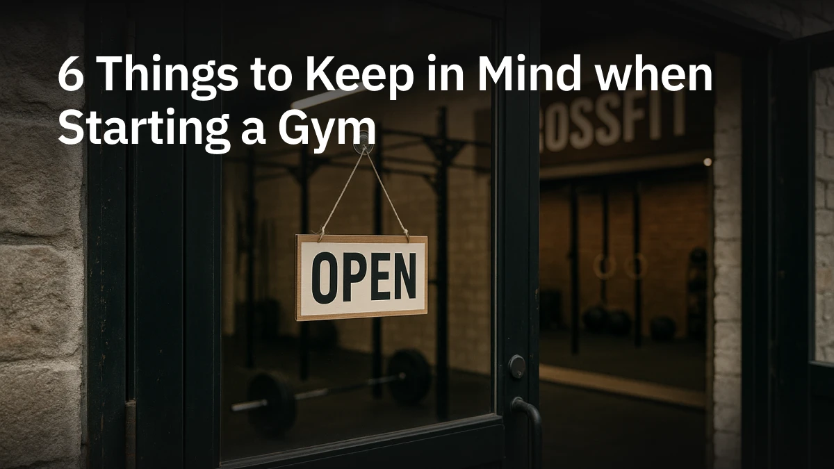 6 things to keep in mind when starting a successful gym: A strategic guide for founders