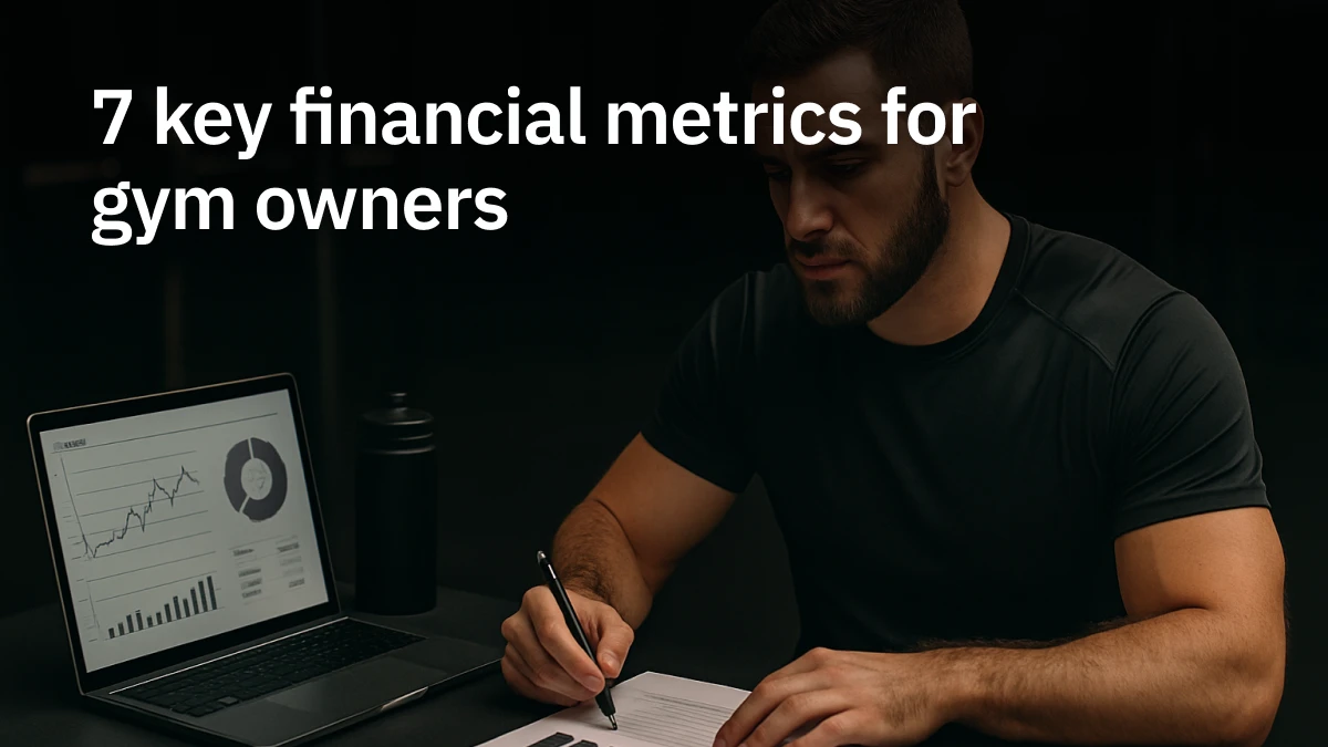 7 key financial metrics gym owners must track to boost profit & retention