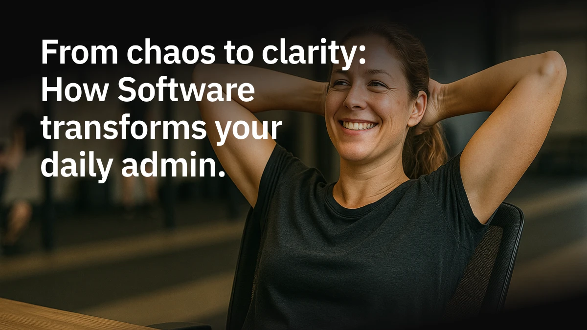 From chaos to clarity: How Gym Management Software transforms your daily admin